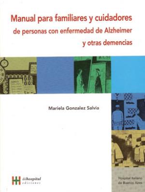 Manual para familiares y cuidadores de personas con enfermedad de Alzheimer y otras demencias